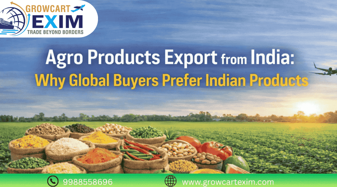 Agro Products Export from India: Why Global Buyers Prefer Indian Products