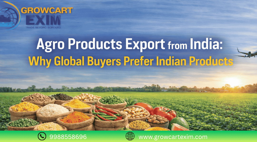Agro Products Export from India: Why Global Buyers Prefer Indian Products